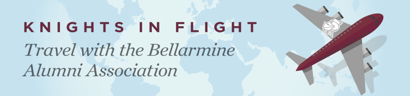 Knights in flight. travel with the bellarmine alumni association