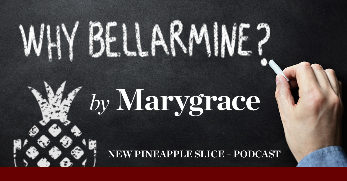 WhyBellarmine-Slice_Marygrace
